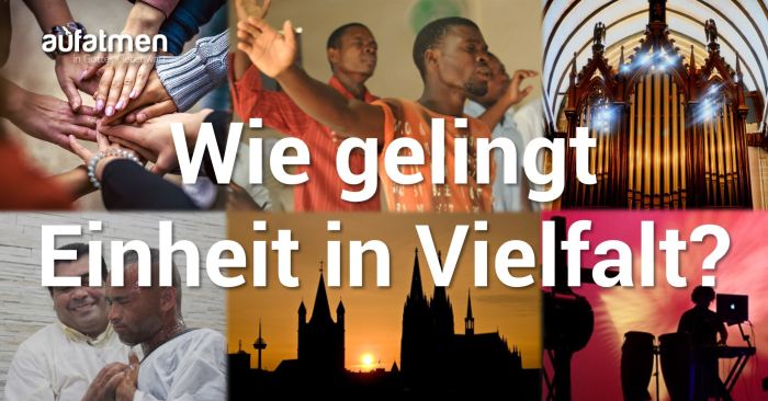 Einheit in Vielfalt erkennen und schätzen